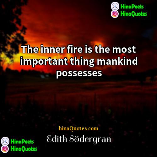 Edith Södergran Quotes | The inner fire is the most important